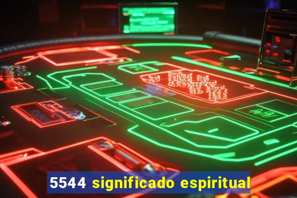 5544 significado espiritual